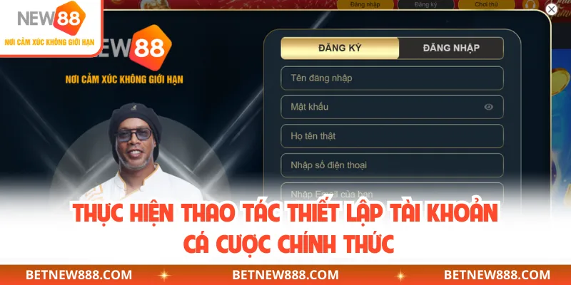 Thực hiện thao tác thiết lập tài khoản cá cược chính thức